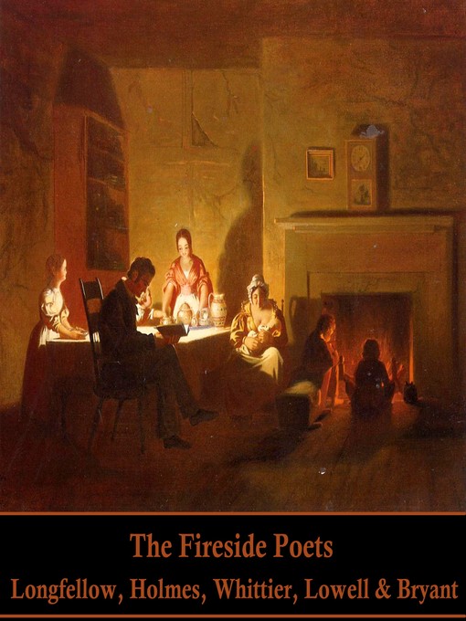 Title details for The Fireside Poets by Henry Wadsworth Longfellow - Available